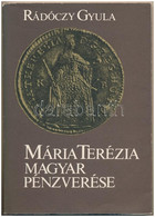 Rádóczy Gyula: Mária Terézia Magyar Pénzverése. MÉE és A Magyar Numizmatikai Társulat, Budapest, 1982. Jó állapotban. - Sin Clasificación