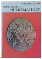 Káplár László: Ismerjük Meg A Numizmatikát. Budapest, Gondolat, 1984. Szép állapotban! - Sin Clasificación