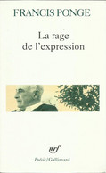 LA RAGE DE L'EXPRESSION - FRANCIS PONGE -  GALLIMARD NRF COLLECTION POÉSIE - Auteurs Français