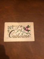 CPA Carte Postale Ancienne Brodée * Ste Catherine * Fleurs * SAINTE CATHERINE Fête Prénom Name - Brodées