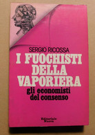 I FUOCHISTI DELLA VAPORIERA  # Sergio Ricossa #  Editoriale Nuova,1978#  19,5x12,5  #  Economia # Pag. 136 - A Identificar