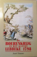 De Boerenkrijg In Het Kanton Lebbeke 1798 - Door Jozef Dauwe - History