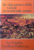 De Algemene Crisis Van De Zeventiende Eeuw - De Nederlanden - Door Ivo Schöffer , Geoffrey Parker, Ea - Geschiedenis