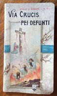 RELIGIONE - VIA CRUCIS DEI DEFUNTI  Di P.GERARDO BECCARO  Opuscoli Di 35 Pagg. Con Illustrazioni - A Identifier