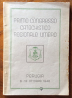 RELIGIONE - PRIMO CONGRESSO CATECHISTICO REGIONALE UMBRO -PERUGIA 6-13 OTTOBRE 1946 - 108 Pag. Tip. PANTI PERUGIA - Zu Identifizieren