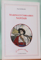 Histoire De La Marine - Marins Et Corsaires Nantais Par Paul Legrand - Edition La Découvrance (L'Amateur Averti) 1996 - Histoire