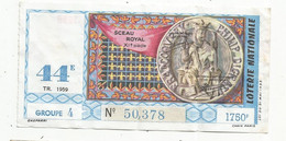 JC , Billet De Loterie Nationale, 44 E, Groupe 4 , Quarante-quatrième Tranche  1959, 1750 F, Sceau Royal XIe Siècle - Billets De Loterie