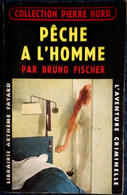 Col. Pierre Nord - Pêche à L'homme -  L'aventure Criminelle  N° 54 - Librairie Arthème Fayard - (1959) . - Arthème Fayard - Autres