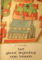 Het Groot Begijnhof Van Leuven - Door W. Olyslager - 1978 - Historia