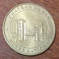 64 CHÂTEAU DE PAU MDP 2005 MÉDAILLE SOUVENIR MONNAIE DE PARIS JETON TOURISTIQUE MEDALS COINS TOKENS - 2005