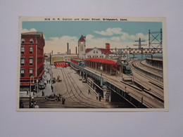 Bridgeport. - R.R.Station And Water Street. - Bridgeport