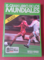 EL GRAN LIBRO DE LOS MUNDIALES 1930-1982 TODO SOBRE MUNDIAL ESPAÑA 82 1982 SPAIN WORLD CUP FOOTBALL BRAUN FÚTBOL SOCCER. - Other & Unclassified