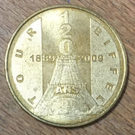 75007 PARIS TOUR EIFFEL 120 ANS 2009 MDP MÉDAILLE SOUVENIR MONNAIE DE PARIS JETON TOURISTIQUE MEDALS TOKENS COINS - 2009