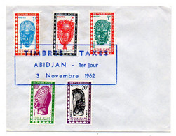 Côte D'Ivoire -- 1962 -- 1er Jour  " Série Timbres Taxes  ( 5 Valeurs ) " ......cachet  ABIDJAN.........à Saisir - Ivory Coast (1960-...)