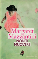 MARGARET MAZZANTINI - NON TI MUOVERE - Novelle, Racconti