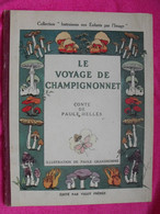 Le Voyage De Champignonnet. Paule Hellès, Paule Granhomme. Vigot Frères 1945 - Sprookjes