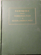 Handboek Voor De Rubbercultuur In Nederlands Indië - Rubber - Kolonie  -  1921 - Red. Door Swart En Rutgers - Historia