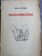 Soldatenleven - Door Frans Lootens - Eerste Wereldoorlog - WO I - Oorlog 1914-18