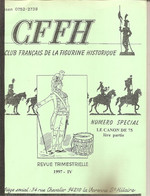 Revue Du Club Francais De La Figurine Historique /1997 / Le Canon De 75 / 1 Ere Partie 114 Pages  2 Eme Partie 128 Pages - Armas