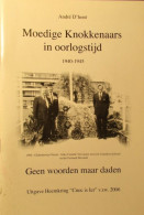 Moedige Knokkenaars In Oorlogstijd 1940-1945  -  Geen Woorden Maar Daden - Door A. D'Hont - 2006 - Geschichte