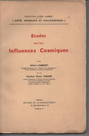 Etudes Sur Les Influences Cosmiques Livre De 225 Pages Par Alfred LLAMBERT Et Le Docteur Pierre CREUZE - Astronomia