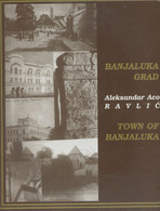 Livres -  Banjaluka Grad - Town Of Banjaluka - Aleksandar Aco Ravlic (Bosnie Herzégovine) - Europa