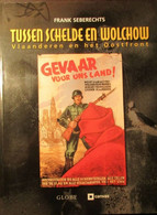 Tussen Schelde En Wolchow - Vlaanderen En Het Oostfront - Oostfronters - Door F. Seberechts - 2002 (Oostfrontstrijders) - Historia