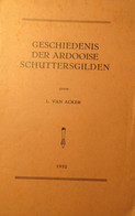 Geschiedenis Der Ardooise Schuttersgilden - Ardooie - Door L. Van Acker 1952 - Histoire