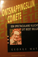 Ontsnappingslijn Comete - Een Spectaculaire Vlucht Uit Bezet België - Tweede Wereldoorlog Bezetting Nazi 's Zele Hamme - Guerra 1939-45