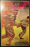 Slag Om De Schelde - Door R. Thompson - 1957 - Walcheren Westkapelle (Nl) - Guerra 1939-45