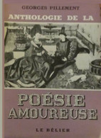 ANTHOLOGIE DE LA POÉSIE AMOUREUSE - T1 - G. Pillement  - Ed. Le Bélier 1954 - Autres