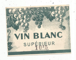 étiquette De Vin,  Vin Blanc Supérieur ,10°5 ,ed. Mantiaux ,Paris , N° 1097 - Blancs