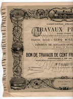 Compagnie Française De TRAVAUX PUBLICS : Bon De Travaux De Cent Francs Au Porteur (trains, Bateaux,...), 1880. - Trasporti