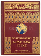Ossendowski, [Ferdynand Antoni] (1876-1945): A Szahara Lelke. (The Breath Of The Desert.) Utazás Algérián és Tuniszon Ke - Unclassified
