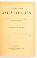 Baktay Ervin (1890-1963): A Világ Tetején. Kőrösi Csoma Sándor Nyomdokain Nyugati Tibetbe. Száz Képpel és Két Térképpel. - Unclassified