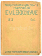 A Kaposvári M. Kir. Állami Főgimnázium évkönyve. 1812-1912. Kaposvár, 1913. Szabó Lipót. 359p. Sok Képpel, Illusztrációv - Unclassified