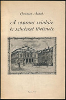 Gantner Antal: A Soproni Színház és Színészet Története . Sopron, 1941, Szerző Kiadása. 88p. Fekete-fehér Fotókkal, Plak - Unclassified