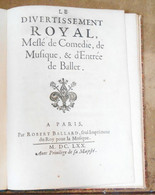 Le Divertissement Royal Meslé De Comédie De Musique & D'Entrée De Ballet - Jusque 1700
