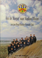 Van De 'Koepit' Naar Stadion Olivier - 100 Jaar Royal Knokke Football Club - History