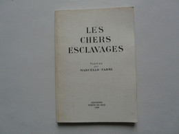 EXEMPLAIRE NUMEROTE N° 49 : LES CHERS ESCLAVAGES - POEMES Par Marcello - FABRI - Auteurs Français