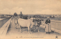 Vichy          03        Le Pont. Attelage De Bœufs  Bourbonnais       (voir Scan) - Vichy