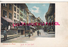 SUISSE- STRASSE IN THUN -1905  BELLE CARTE PRECURSEUR-EDITEUR KILCHBERG ZURICH N° 3158 - Berg