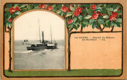 Le Havre * Départ Du Bateau De Honfleur * Fantaisie * Bateau Vapeur - Portuario