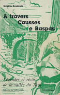 A TRAVERS CAUSSES E RASPAS Légendes Et Récits De La Vallée Du Tarn(régionalisme) - Languedoc-Roussillon