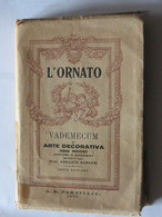 L'ORNATO VEDEMECUM DI ARTE DECORATIVA 1929 ED. G. B. PARAVIA PROF. GARNERI AUGUSTO LIRE 21 - Guerra 1939-45