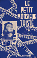 EDITH PIAF / MONNOT / ASSO - LE PETIT MONSIEUR TRISTE - 1939 - EXC ETAT - - Altri
