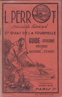 L. Perrot. Spécialiste Fabricant. Guide-Catalogue. Pêches En Rivières Et Etangs - Chasse/Pêche