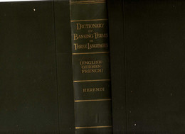 A Complete Dictionary Of Banking Terms In Three Languages (English – German – French) By L.  Herendi - Diccionarios