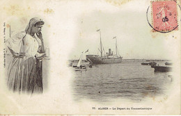 Algerie Alger Le Depart Du Transaltlantique 1905 - Alger