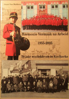 Harmonie Vermaak Na Arbeid 1955-2005 - 50 Jaar Muziekleven In Koolkerke - Histoire